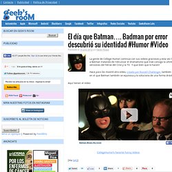 El día que Batman…. Badman por error descubrió su identidad #Humor #Video