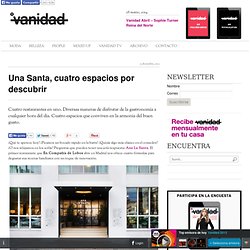 Una Santa, cuatro espacios por descubrir - Revista VanidadRevista Vanidad