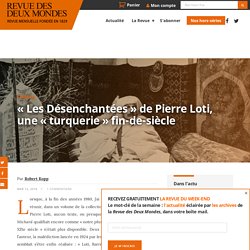 "Les Désenchantées" de Pierre Loti, une "turquerie" fin-de-siècle