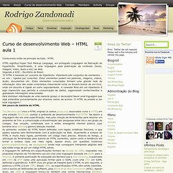 Curso de desenvolvimento Web – HTML aula 1 « Rodrigo Zandonadi