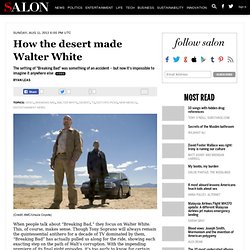 How the desert made Walter White