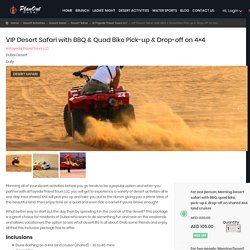 VIP Desert Safari with BBQ & Quad Bike Pick-up & Drop-off on 4x4
