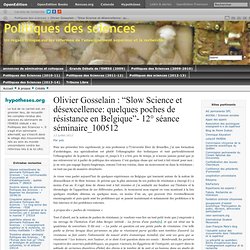 Olivier Gosselain : “Slow Science et désexcellence: quelques poches de résistance en Belgique”- 12° séance séminaire_100512