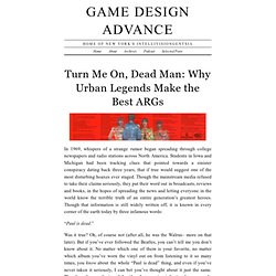 Game Design Advance › Turn Me On, Dead Man: Why Urban Legends Make the Best ARGs