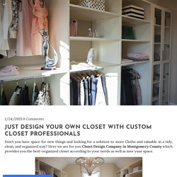 Just Design Your Own Closet with Custom Closet Professionals - MY SITE