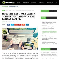 Hire The Best Web Design Consultant And Win The Digital World! - Lets Design Blog