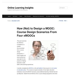 How (Not) to Design a MOOC: Course Design Scenarios From 4 xMOOCs