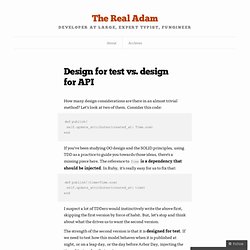 Design for test vs. design for API – The Real Adam