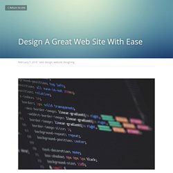 Design A Great Web Site With Ease - web design website designing