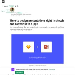 Time to design presentations right in sketch and convert it to a .ppt