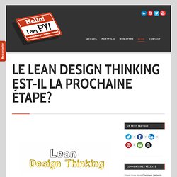 Le Lean Design Thinking est-il la prochaine étape?