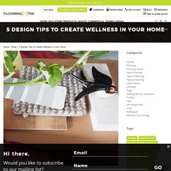 5 Design Tips to Create Wellness in your Home