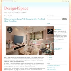 3 Reasons Interior Design Will Change the Way You Think About Everything.