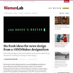 Six fresh ideas for news design from a #SNDMakes designathon