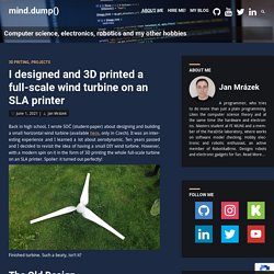 I designed and 3D printed a full-scale wind turbine on an SLA printer – mind.dump()