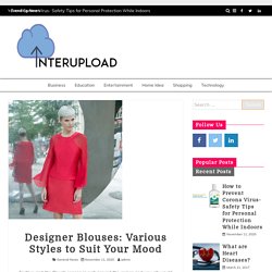 Designer Blouses: Various Styles to Suit Your Mood – Upload Latest News and Story on Interupload.com