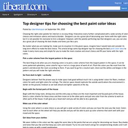 Top designer tips for choosing the best paint color ideas