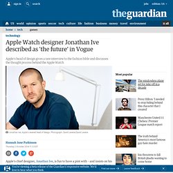 Apple Watch designer Jonathan Ive described as 'the future' in Vogue