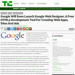 Google Will Soon Launch Google Web Designer, A Free HTML5 Development Tool For Creating Web Apps, Sites And Ads