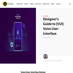 Designer’s Guide to [VUI] Voice User Interface