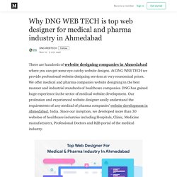 Why DNG WEB TECH is top web designer for medical and pharma industry in Ahmedabad