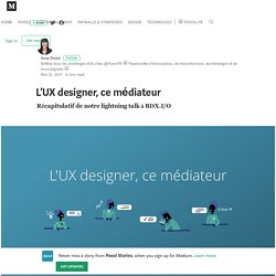 L’UX designer, ce médiateur – Poool Stories