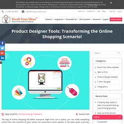 Product Designer Tools: Transforming the Online Shopping Scenario!