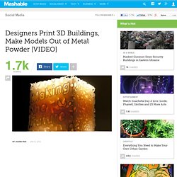 Designers Print 3D Buildings, Make Models Out of Metal Powder