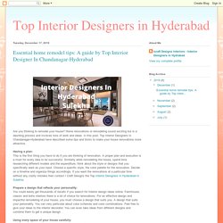 Top Interior Designers in Hyderabad : Essential home remodel tips: A guide by Top Interior Designer In Chandanagar-Hyderabad