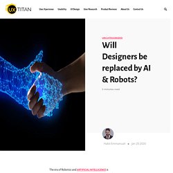 Will Designers be replaced by AI & Robots? – UX Titan