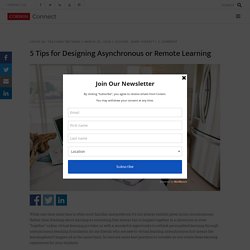 5 Tips for Designing Asynchronous or Remote Learning