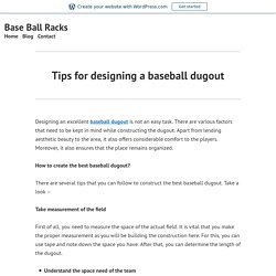 Tips for designing a baseball dugout – Base Ball Racks