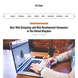 Best Web Designing and Web Development Companies in The United Kingdom – Etc Expo