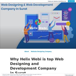 Why Helix Webi is top Web Designing and Development Company in Surat – Helix Webi