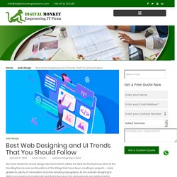 Best Web Designing and UI Trends That You Should Follow