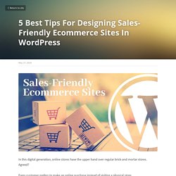 5 Best Tips For Designing Sales-Friendly Ecommerce Sites In WordPress