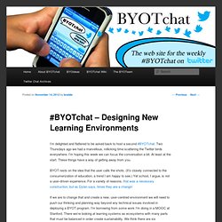 #BYOTchat – Designing New Learning Environments