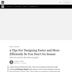 9 Tips For Designing Faster and More Efficiently So You Don’t Go Insane