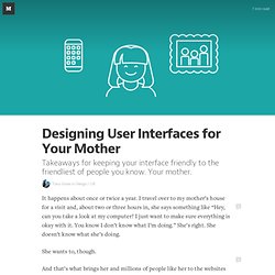Designing User Interfaces for Your Mother — Design/UX