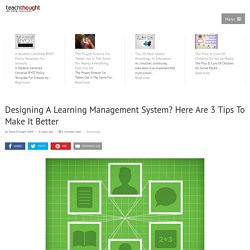 Designing A Learning Management System? Here Are 3 Tips To Make It Better