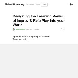 Designing the Learning Power of Improv & Role Play into your World