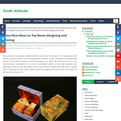 Some Nice Ideas on Tea Boxes designing and printing - Youth Attitude