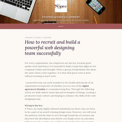 How to recruit and build a powerful web designing team successfully – syspreewebdevelopment