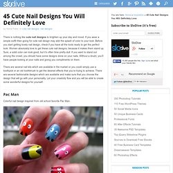 45 Cute Nail Designs You Will Definitely Love