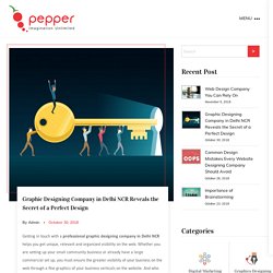 Pepper Designs - Graphic Designing Company in Delhi NCR Reveals the Secret of a Perfect Design