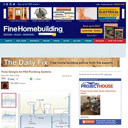 Three Designs for PEX Plumbing Systems