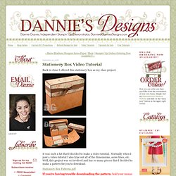 Dannie's Designs: Stationery Box Video Tutorial