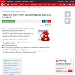 Procédure désinfection adwares/popups publicités [Malekal]