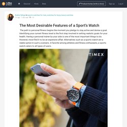 The Most Desirable Features of a Sport’s Watch