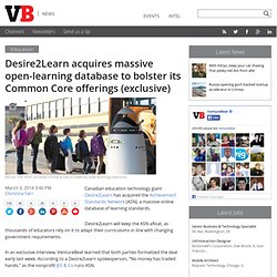 Desire2Learn acquires massive open-learning database to bolster its Common Core offerings (exclusive)
